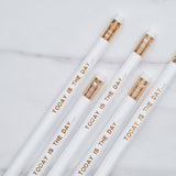 White 'Today is the day...' Pencil